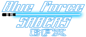 Blue Force Saber EFX the one stop shop for your battle ready lightsabers in the galaxy!
